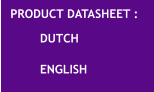 PRODUCT DATASHEET : DUTCH ENGLISH